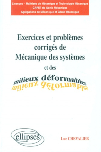 Exercices et problèmes corrigés de "Mécanique des systèmes et des milieux déformables". Licences, ma