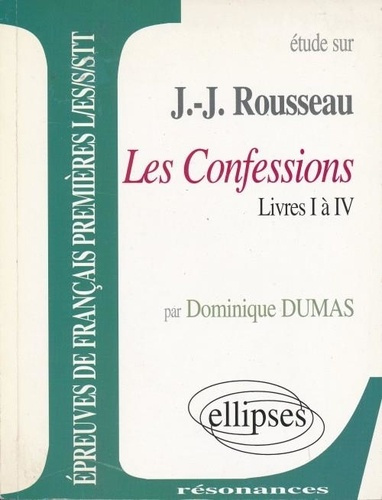Etude sur Les Confessions, Jean-Jacques Rousseau. Livres I à IV