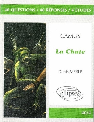 Camus, "La chute". 40 questions, 40 réponses, 4 études