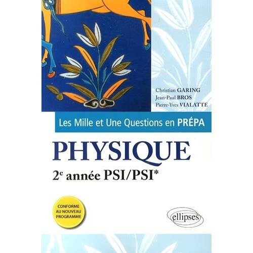 LES 1001 QUESTIONS DE LA PHYSIQUE EN PREPA - 2E ANNEE PSI/PSI* - PROGRAMME 2014