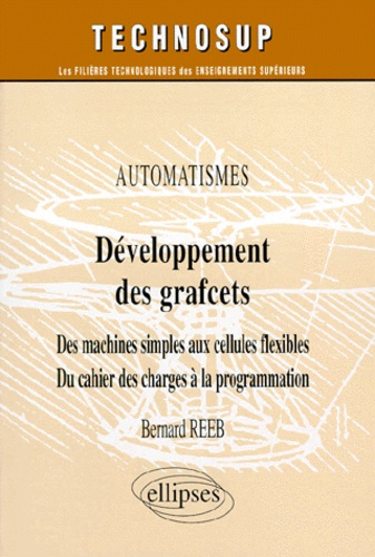 DEVELOPPEMENT DES GRAFCETS. Des machines simples aux cellules flexibles, Ducahier des charges a la p