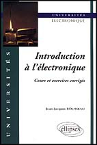 INTRODUCTION A L'ELECTRONIQUE. Cours et exercices corrigés