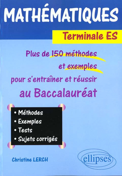 Mathématiques Terminale ES. Plus de 150 méthodes et exemples pour s'entraîner et réussir au Baccalau