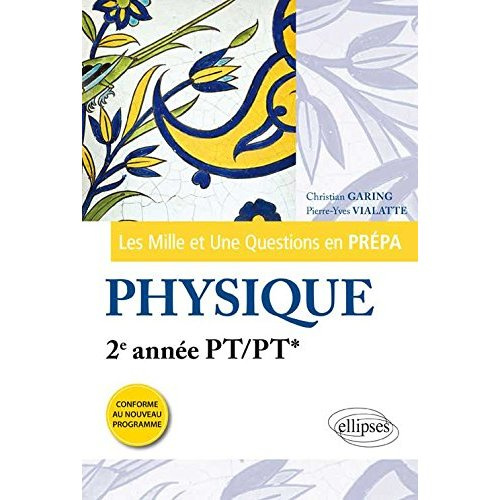 LES 1001 QUESTIONS DE LA PHYSIQUE EN PREPA - 2E ANNEE PT/PT* - PROGRAMME 2014