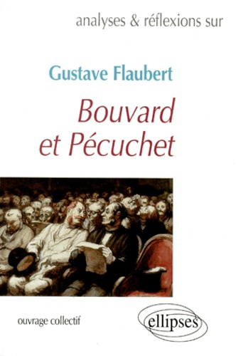 Analyses & réflexions sur Gustave Flaubert, "Bouvard et Pécuchet"