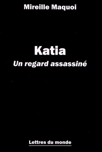 Katia / Un regard assassiné