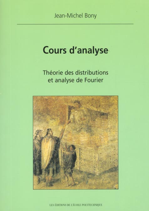 Cours d'analyse. Théorie des distributions et analyse de Fourier