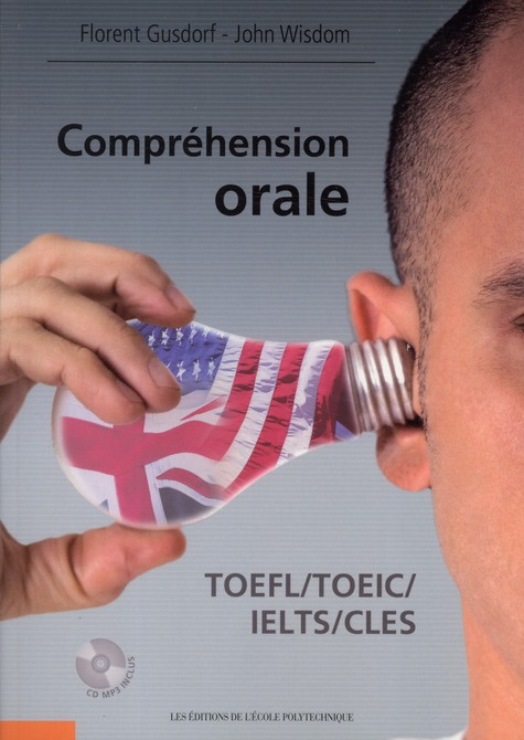 Compréhension orale. TOEFL/TOEIC/IELTS/CLES, avec 1 CD audio MP3