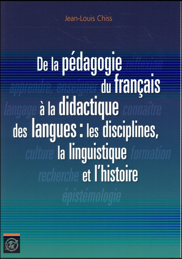 De la pédagogie du français à la didactique des langues : les disciplines, la linguistique et l'hist