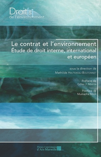 Le contrat et l'environnement. Etude de droit interne, international et européen