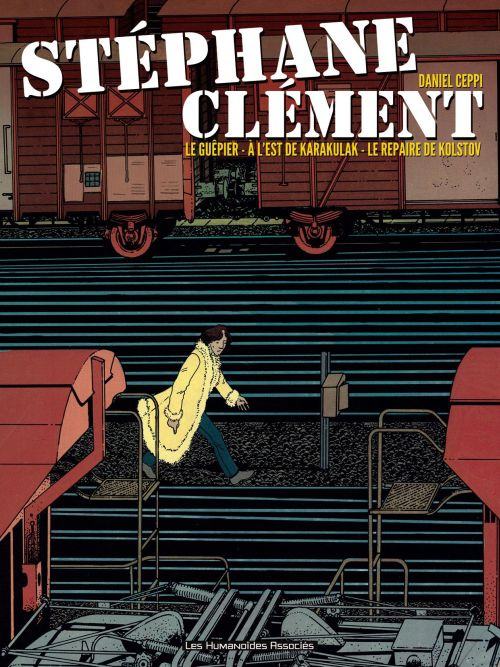 Stéphane Clément, chroniques d'un voyageur : Le guépier ; A l'est de Karakulak ; Le repaire de Kolst