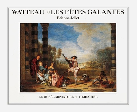 Watteau. Les fêtes galantes