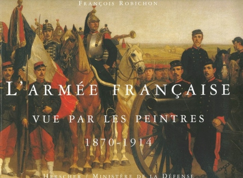 L'armée française vue par les peintres. 1870-1914
