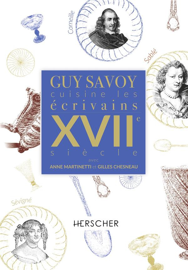 Guy Savoy cuisine les écrivains. XVIIe siècle