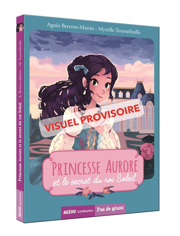 Princesse Aurore et le secret du Roi-Soleil