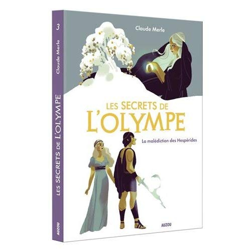 Les secrets de l'Olympe Tome 3 : La malédiction des Hespérides