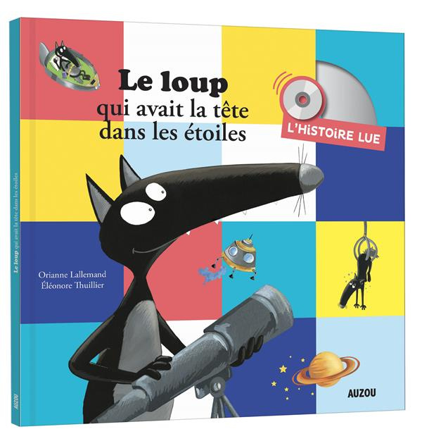 Le loup qui avait la tête dans les étoiles. L'histoire lue, avec 1 CD audio