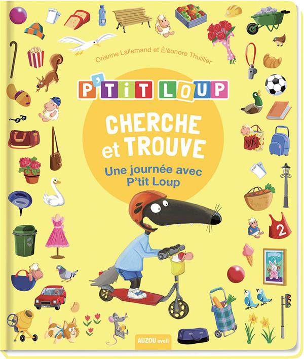 Petit Loup cherche et trouve. Une journée avec P'tit Loup