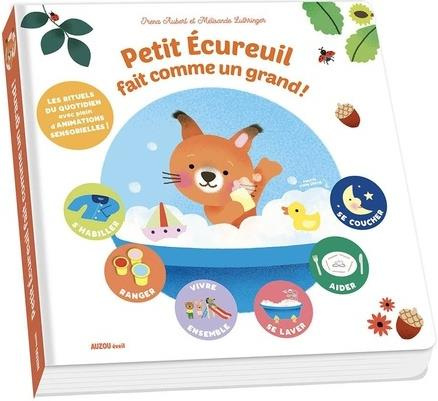 Petit écureuil fait comme un grand ! Les rituels du quotidiens avec plein d'animations sensorielles