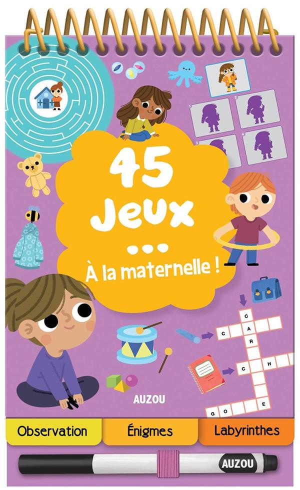 45 jeux... A la maternelle ! Avec un feutre effaçable