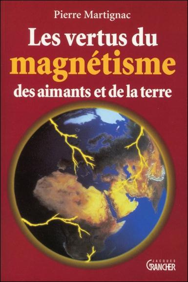 LES VERTUS DU MAGNETISME. Des aimants et de la terre