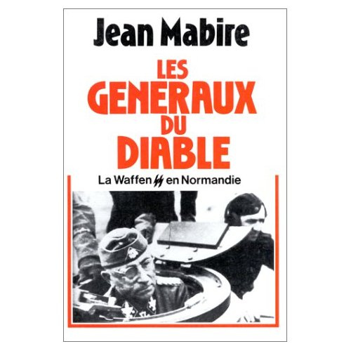 LES GENERAUX DU DIABLE. La Waffen en Normandie