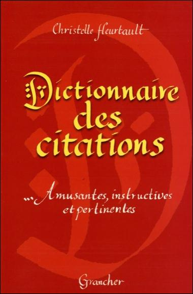 Dictionnaire des citations. Amusantes, instructives et pertinentes