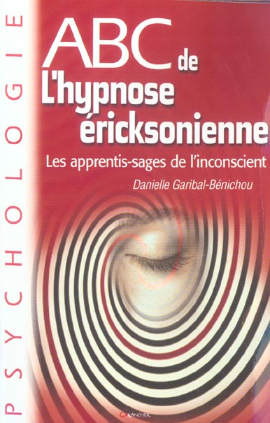 ABC de l'hypnose ériksonienne. Les apprentis-sages de l'inconscient
