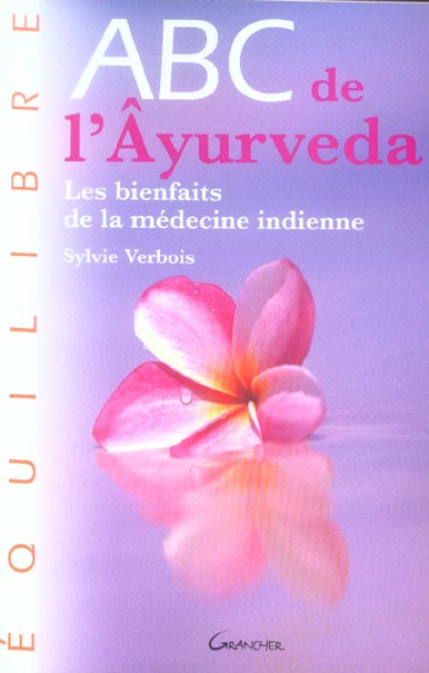 ABC de l'Ayurveda. Les bienfaits de la médecine indienne