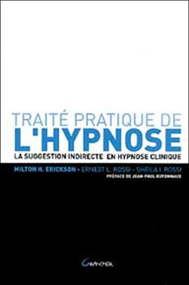 Traité pratique de l'hypnose. La suggestion indirecte en hypnose clinique