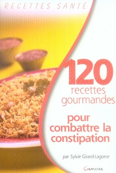 120 recettes gourmandes pour combattre la constipation