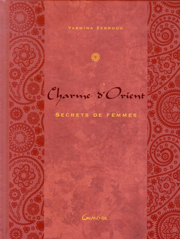 Charme d'Orient. Secrets de Femmes