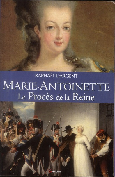 Marie-Antoinette. Le procès d'une reine