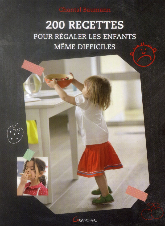 200 recettes pour régaler les enfants, même difficiles