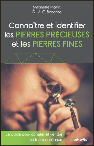 Connaître et identifier les pierres précieuses & les pierres fines. Le guide pour acheter et vendre