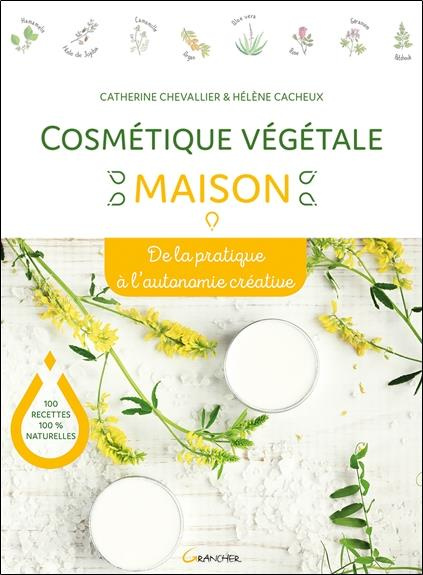 Cosmétique végétale maison. De la pratique à l'autonomie créative