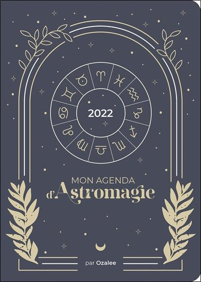 Mon agenda d'Astromagie. Edition 2022