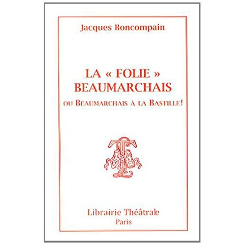 La "Folie" Beaumarchais ou Beaumarchais à la Bastille !