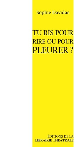 Tu ris pour rire ou pour pleurer