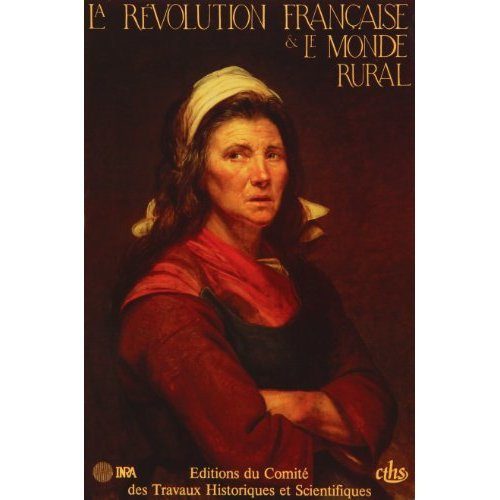 La Révolution française et le monde rural. Actes du colloque tenu en Sorbonne les 23, 24 et 25 octob