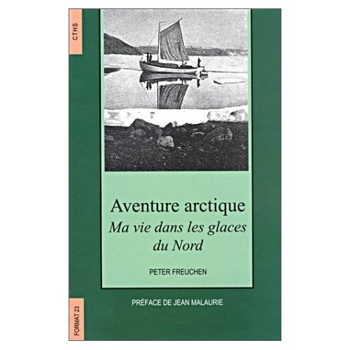 Aventure arctique. Ma vie dans les glaces du Nord