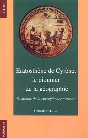 Eratosthène de Cyrène, le pionnier de la géographie. Sa mesure de la circonférence terrestre