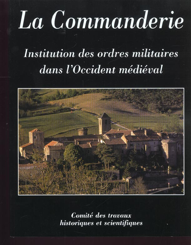 La Commanderie, institution des ordres militaires dans l'Occident médiéval