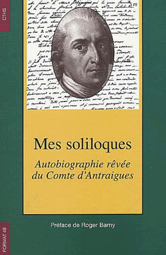 Mes soliloques. Autobiographie rêvée du Comte d'Antraigues