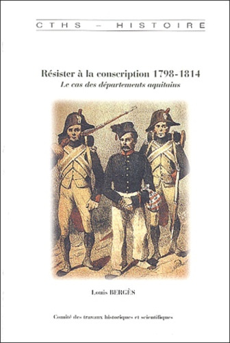 Résister à la conscription 1798-1814. Le cas des départements aquitains