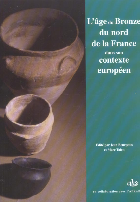 L'âge du Bronze du Nord de la France. Dans son contexte européen