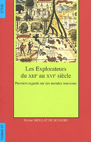 Les explorateurs du XIIIe au XVIe siècle. Premiers regards sur des mondes nouveaux
