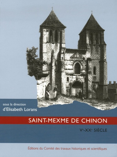 Saint-Mexme de Chinon. Ve-XXe siècles