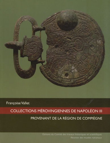 Collections mérovingiennes de Napoléon III provenant de la région de Compiègne. Avec 1 DVD
