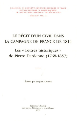 Le récit d'un civil dans la campagne de France de 1814. Les "Lettres historiques" de Pierre Dardenne